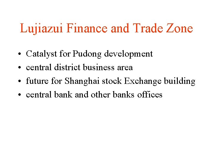 Lujiazui Finance and Trade Zone • • Catalyst for Pudong development central district business