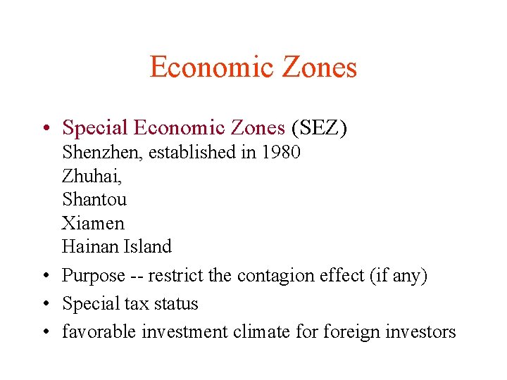 Economic Zones • Special Economic Zones (SEZ) Shenzhen, established in 1980 Zhuhai, Shantou Xiamen