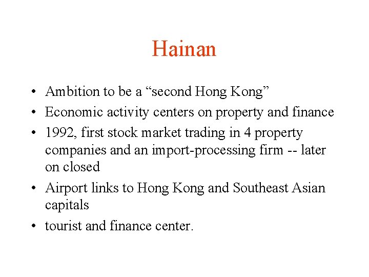 Hainan • Ambition to be a “second Hong Kong” • Economic activity centers on