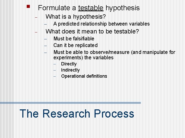 § Formulate a testable hypothesis – What is a hypothesis? – – A predicted