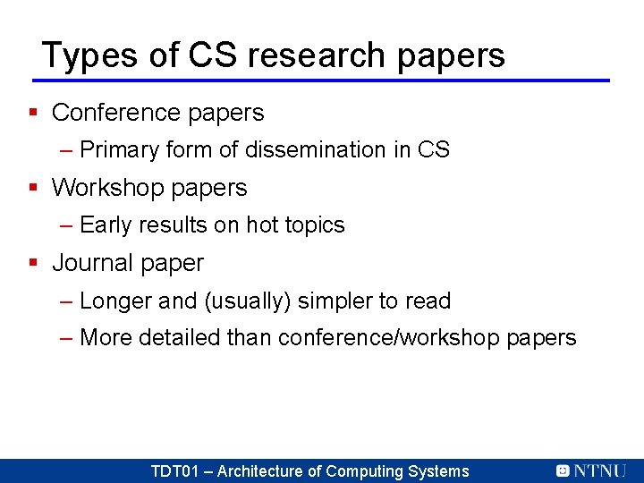 Types of CS research papers § Conference papers – Primary form of dissemination in Types of CS research papers § Conference papers – Primary form of dissemination in