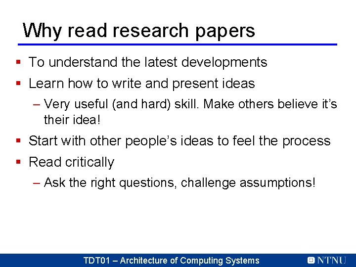 Why read research papers § To understand the latest developments § Learn how to Why read research papers § To understand the latest developments § Learn how to