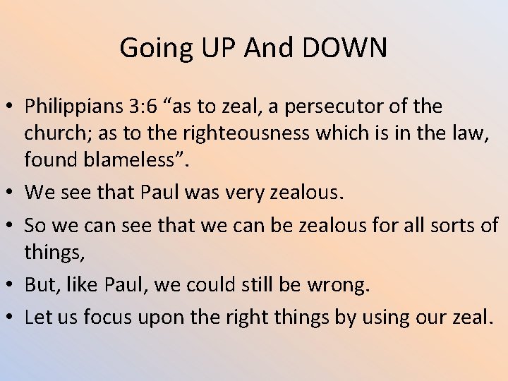 Going UP And DOWN • Philippians 3: 6 “as to zeal, a persecutor of