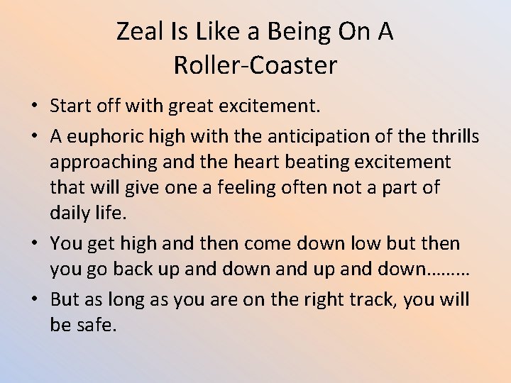 Zeal Is Like a Being On A Roller-Coaster • Start off with great excitement.