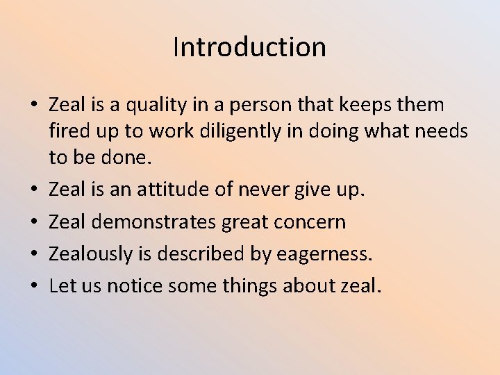 Introduction • Zeal is a quality in a person that keeps them fired up