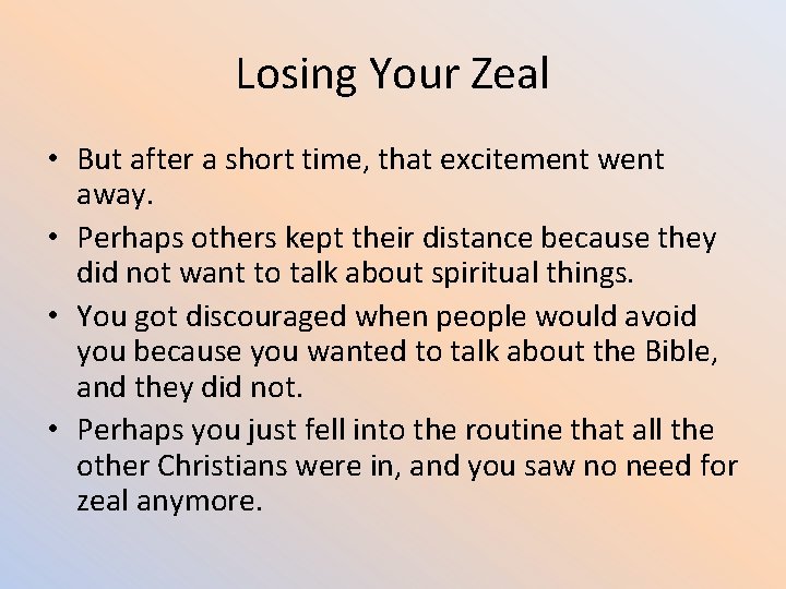 Losing Your Zeal • But after a short time, that excitement went away. •