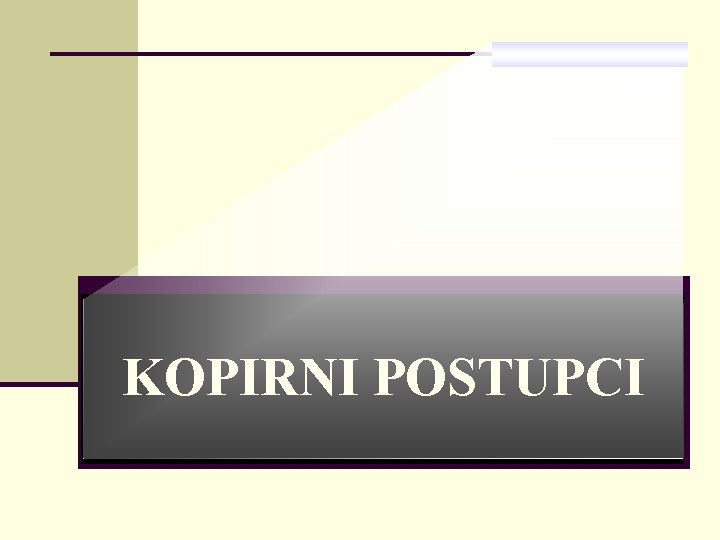 KOPIRNI POSTUPCI 