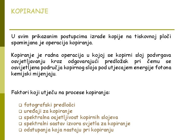 KOPIRANJE U svim prikazanim postupcima izrade kopije na tiskovnoj ploči spominjana je operacija kopiranja.