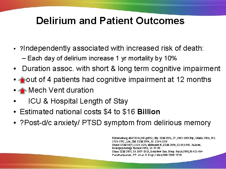 Delirium and Patient Outcomes • ? Independently associated with increased risk of death: –