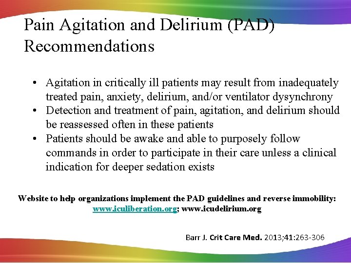 Pain Agitation and Delirium (PAD) Recommendations • Agitation in critically ill patients may result