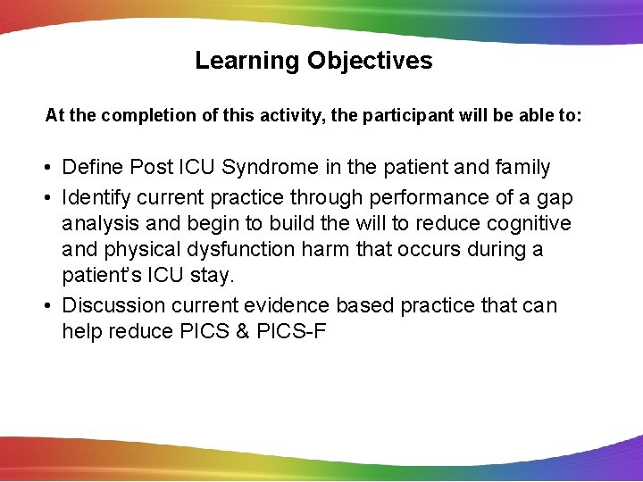 Learning Objectives At the completion of this activity, the participant will be able to: