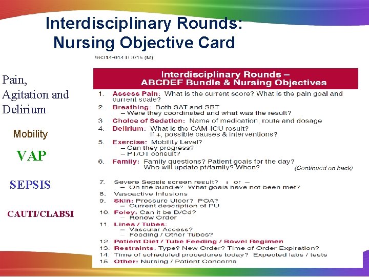 Interdisciplinary Rounds: Nursing Objective Card Pain, Agitation and Delirium Mobility VAP SEPSIS CAUTI/CLABSI 