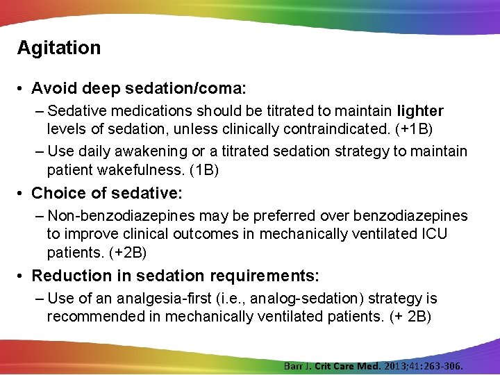 Agitation • Avoid deep sedation/coma: – Sedative medications should be titrated to maintain lighter