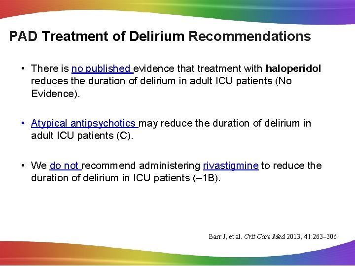 PAD Treatment of Delirium Recommendations • There is no published evidence that treatment with