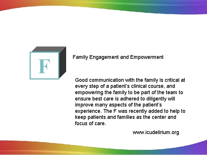 F Family Engagement and Empowerment Good communication with the family is critical at every