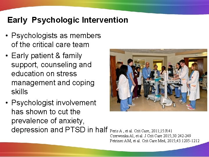 Early Psychologic Intervention • Psychologists as members of the critical care team • Early