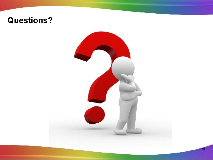 Questions? 98 