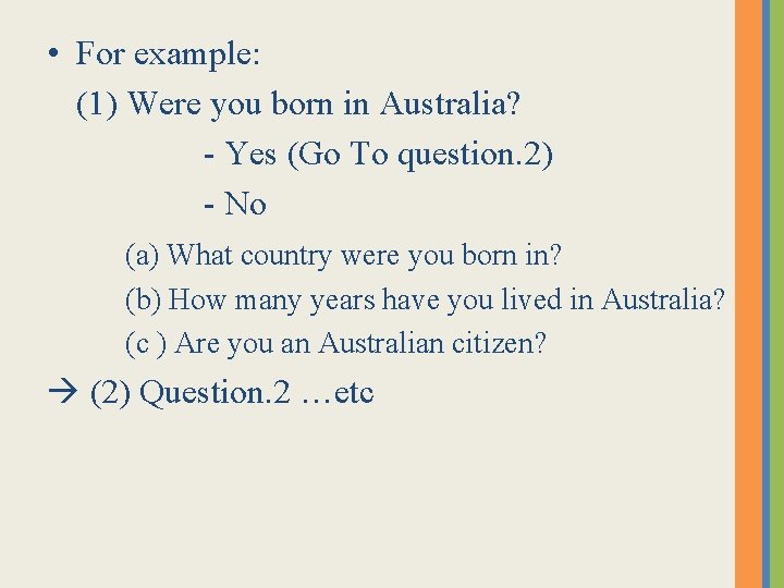 • For example: (1) Were you born in Australia? - Yes (Go To • For example: (1) Were you born in Australia? - Yes (Go To