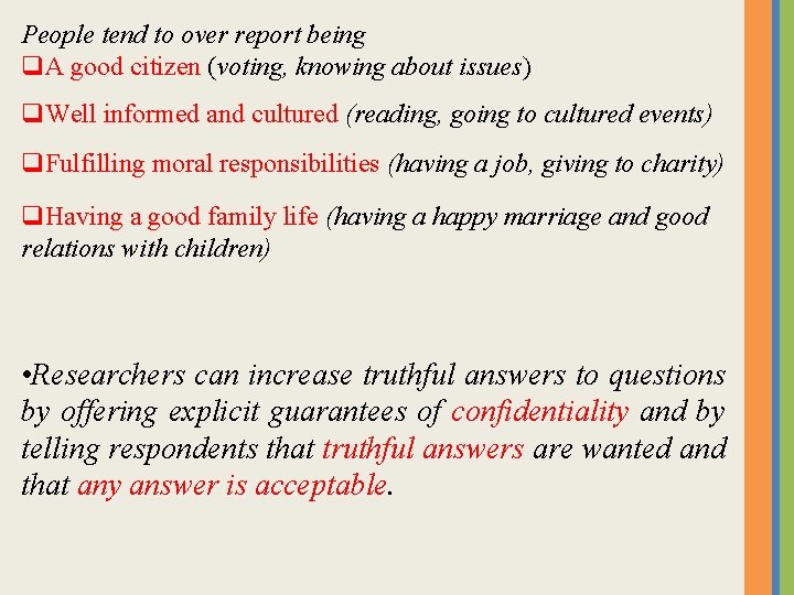 People tend to over report being q. A good citizen (voting, knowing about issues) People tend to over report being q. A good citizen (voting, knowing about issues)