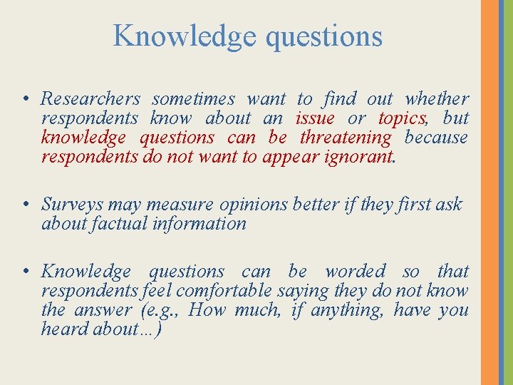 Knowledge questions • Researchers sometimes want to find out whether respondents know about an Knowledge questions • Researchers sometimes want to find out whether respondents know about an