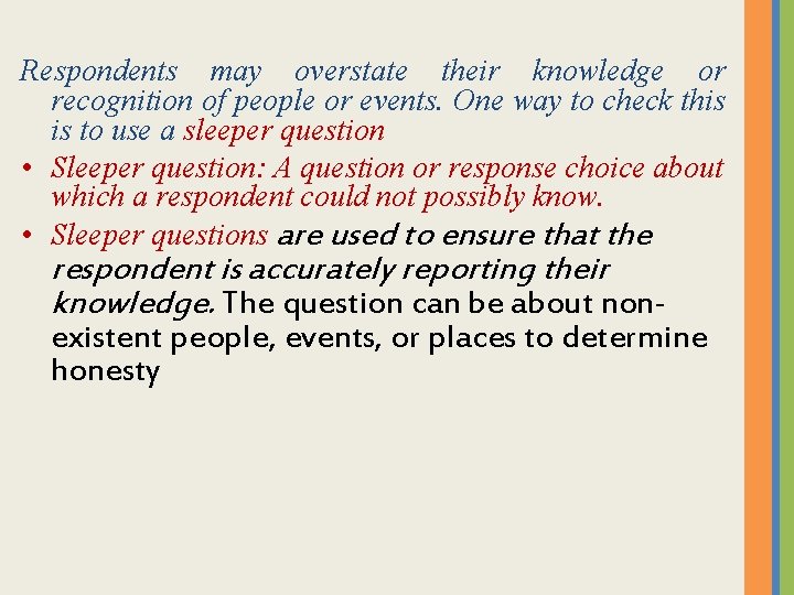 Respondents may overstate their knowledge or recognition of people or events. One way to Respondents may overstate their knowledge or recognition of people or events. One way to