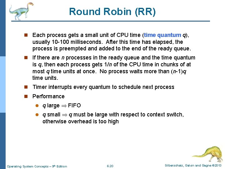 Round Robin (RR) n Each process gets a small unit of CPU time (time