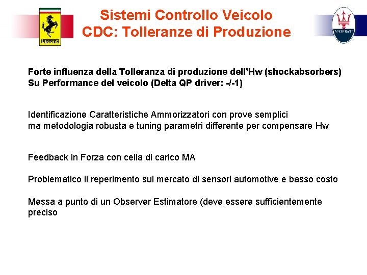 Sistemi Controllo Veicolo CDC: Tolleranze di Produzione Forte influenza della Tolleranza di produzione dell’Hw