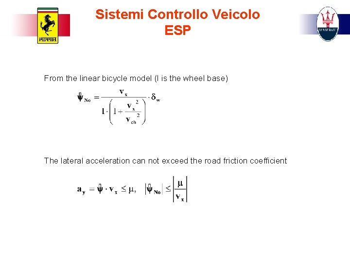 Sistemi Controllo Veicolo ESP From the linear bicycle model (l is the wheel base)