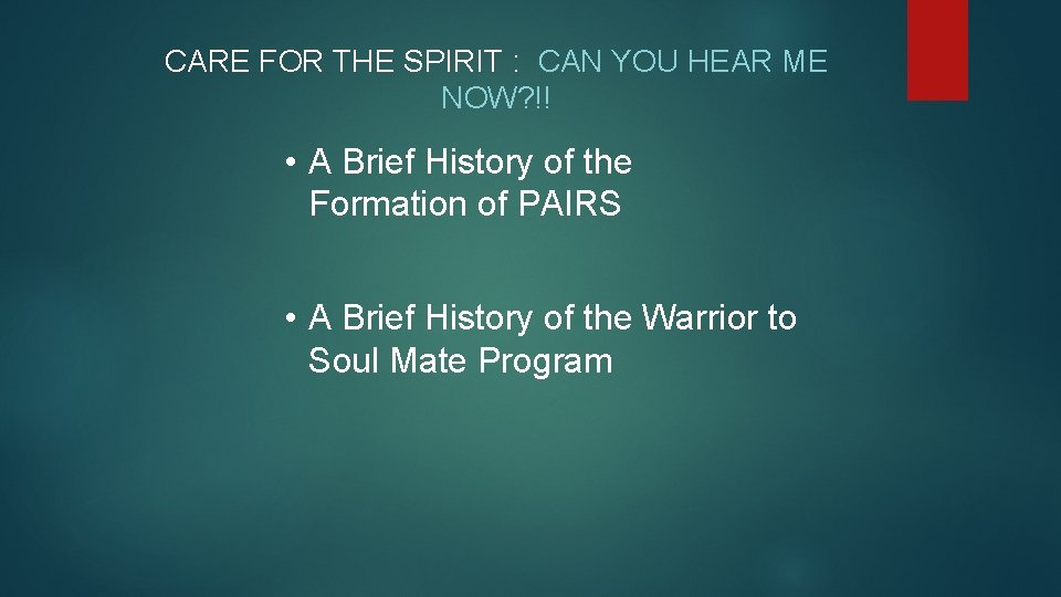 CARE FOR THE SPIRIT : CAN YOU HEAR ME NOW? !! • A Brief