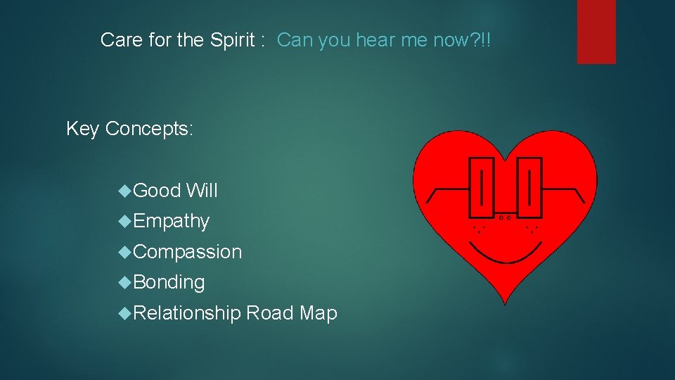 Care for the Spirit : Can you hear me now? !! Key Concepts: Good