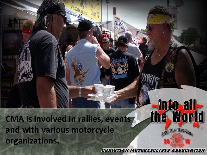 CMA is involved in rallies, events and with various motorcycle organizations. 
