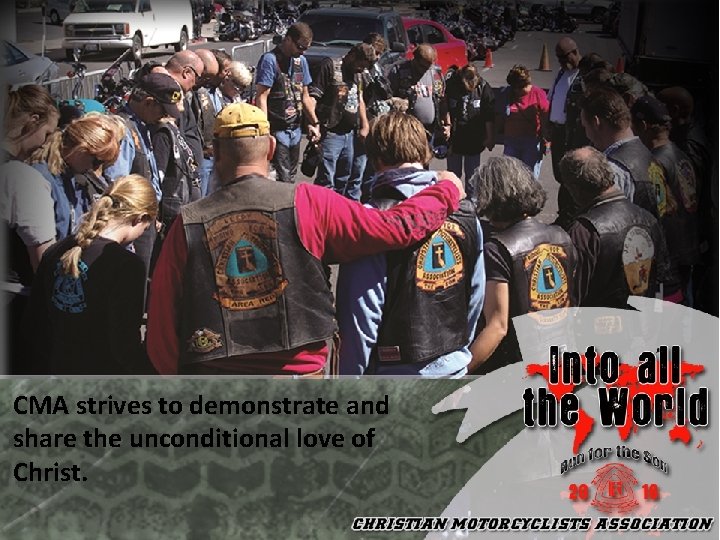 CMA strives to demonstrate and share the unconditional love of Christ. 