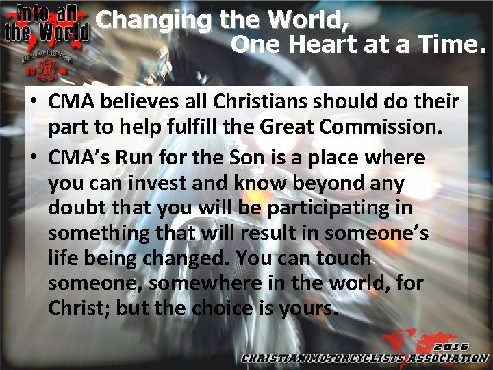Changing the World, One Heart at a Time. • CMA believes all Christians should