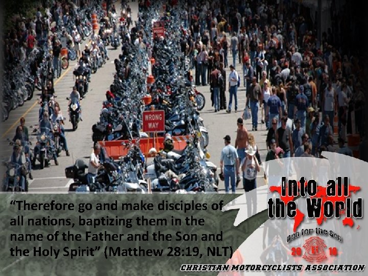 “Therefore go and make disciples of all nations, baptizing them in the name of