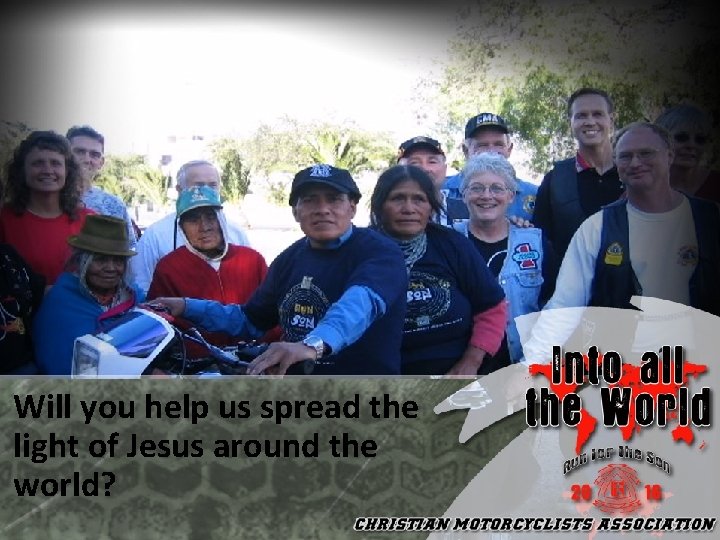 Will you help us spread the light of Jesus around the world? 