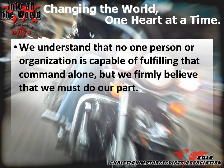 Changing the World, One Heart at a Time. • We understand that no one