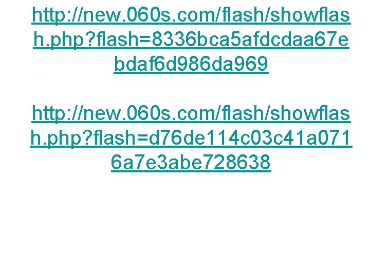 http: //new. 060 s. com/flash/showflas h. php? flash=8336 bca 5 afdcdaa 67 e bdaf