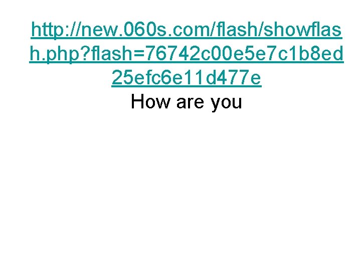 http: //new. 060 s. com/flash/showflas h. php? flash=76742 c 00 e 5 e 7
