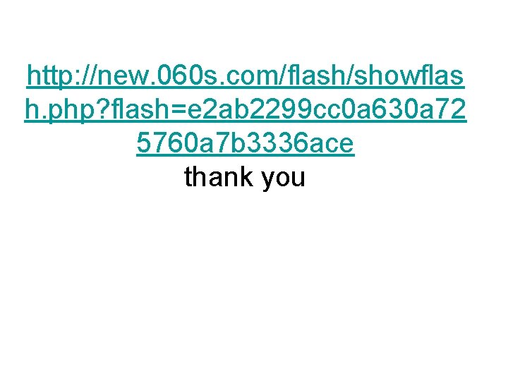 http: //new. 060 s. com/flash/showflas h. php? flash=e 2 ab 2299 cc 0 a