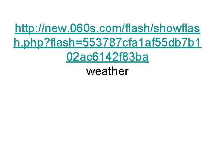 http: //new. 060 s. com/flash/showflas h. php? flash=553787 cfa 1 af 55 db 7