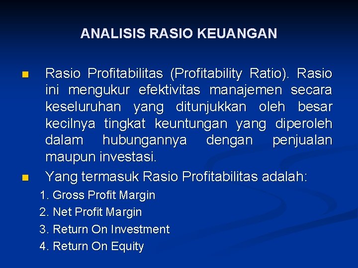ANALISIS RASIO KEUANGAN n n Rasio Profitabilitas (Profitability Ratio). Rasio ini mengukur efektivitas manajemen