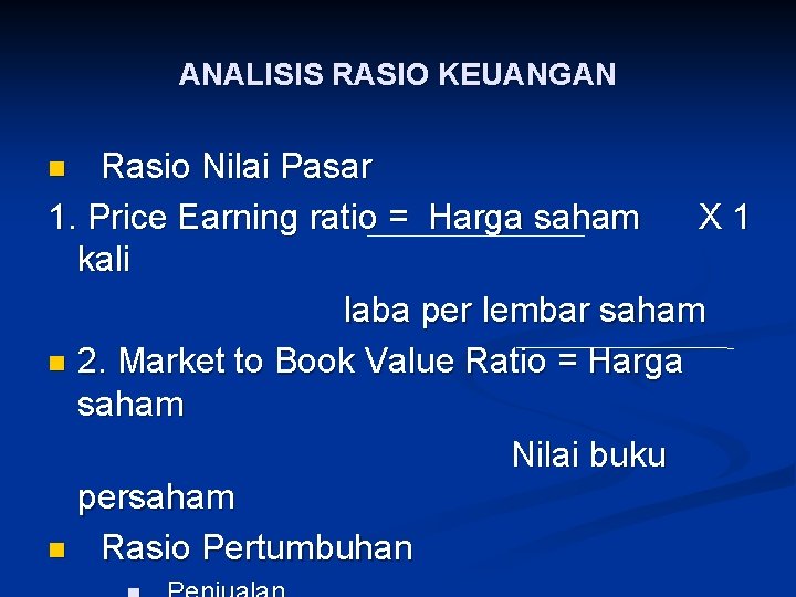 ANALISIS RASIO KEUANGAN Rasio Nilai Pasar 1. Price Earning ratio = Harga saham X