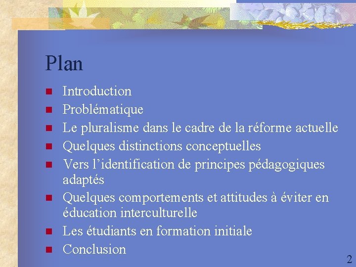Plan n n n n Introduction Problématique Le pluralisme dans le cadre de la