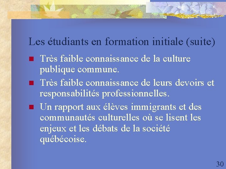 Les étudiants en formation initiale (suite) n n n Très faible connaissance de la