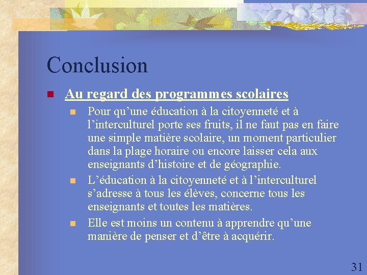 Conclusion n Au regard des programmes scolaires n n n Pour qu’une éducation à