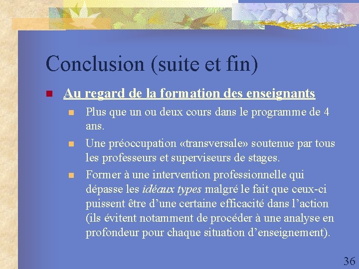 Conclusion (suite et fin) n Au regard de la formation des enseignants n n