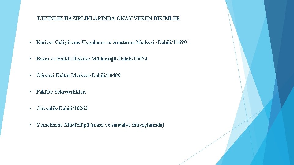 ETKİNLİK HAZIRLIKLARINDA ONAY VEREN BİRİMLER • Kariyer Geliştireme Uygulama ve Araştırma Merkezi -Dahili/11690 •