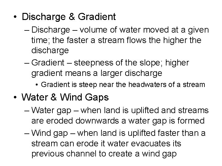  • Discharge & Gradient – Discharge – volume of water moved at a