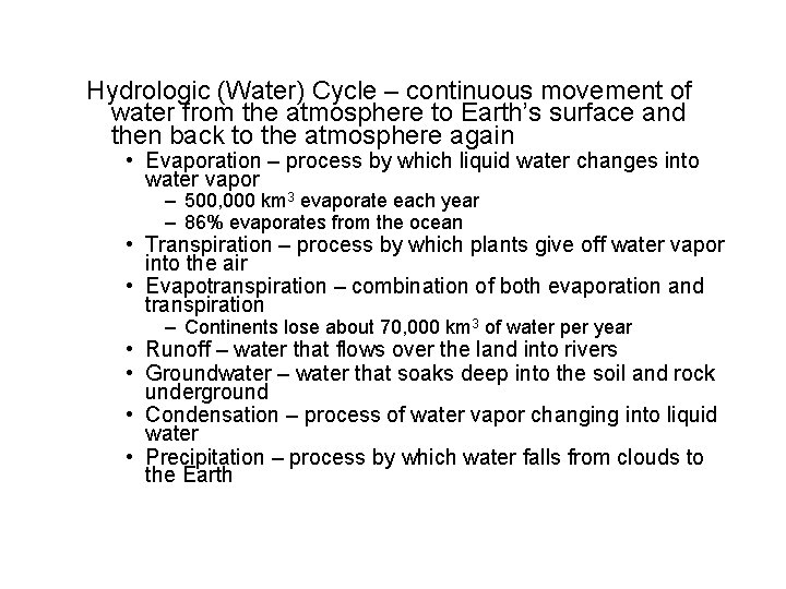 Hydrologic (Water) Cycle – continuous movement of water from the atmosphere to Earth’s surface