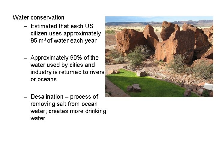 Water conservation – Estimated that each US citizen uses approximately 95 m 3 of